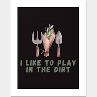 I Like To Play In The Dirt Shirt garden lover tee Posters and Art